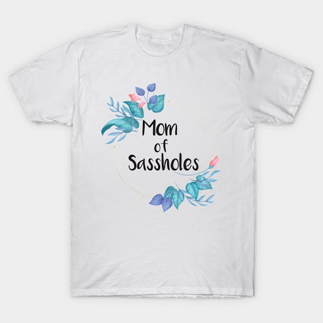 mom of sassy T-Shirt by OH Lucky